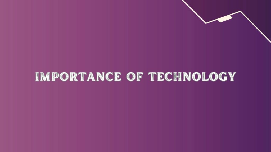 Importance of Technology