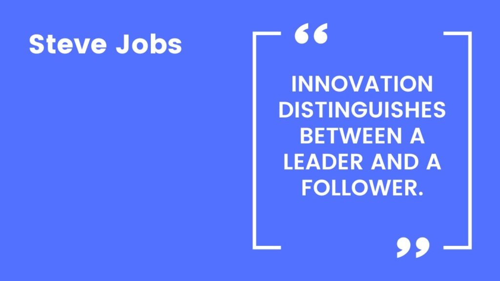 Steve Jobs Quote - Innovation distinguishes between a leader and a follower
