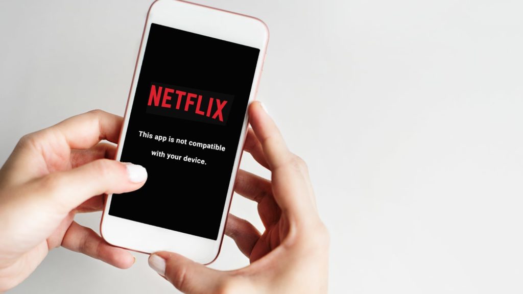 Netflix is Not Compatible With Your Device Problem